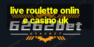 live roulette online casino uk