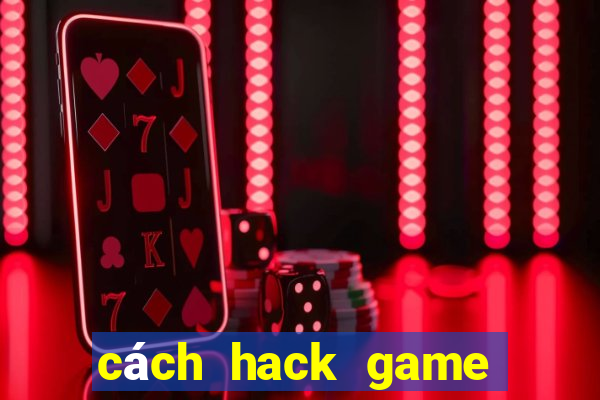 cách hack game ông trùm poker