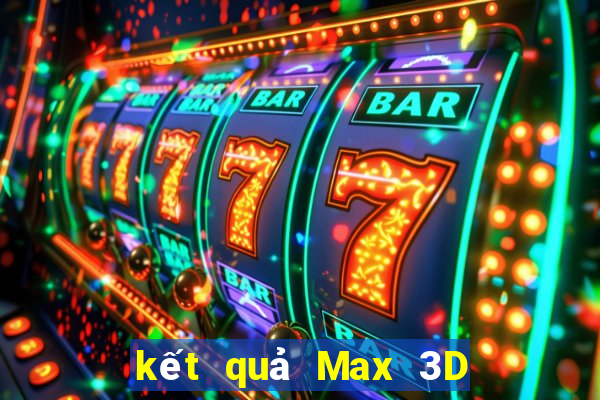 kết quả Max 3D ngày 17