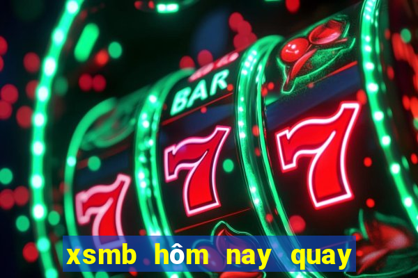 xsmb hôm nay quay ở đâu