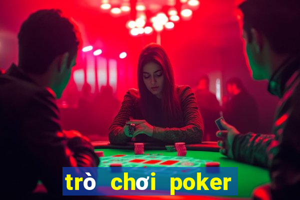 trò chơi poker tiền điện tử