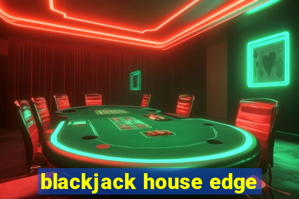 blackjack house edge