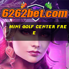 mini golf center free