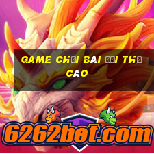 game chơi bài đổi thẻ cào