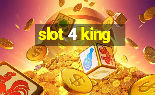 slot 4 king