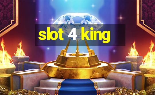 slot 4 king