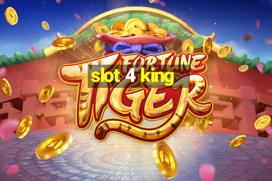 slot 4 king