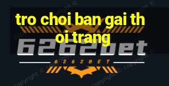 tro choi ban gai thoi trang