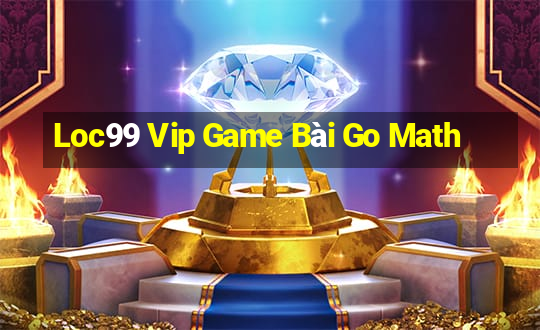 Loc99 Vip Game Bài Go Math