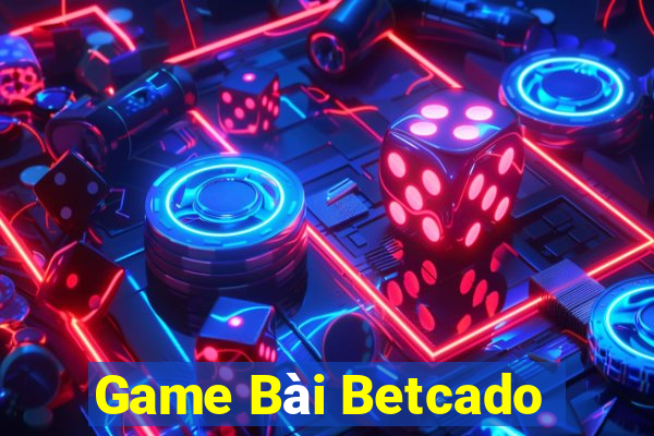 Game Bài Betcado