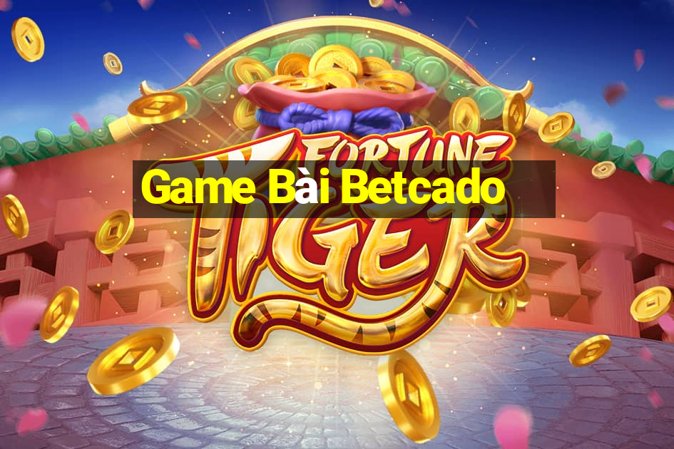 Game Bài Betcado