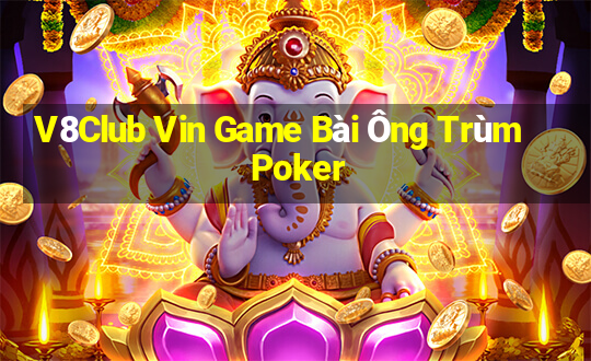 V8Club Vin Game Bài Ông Trùm Poker