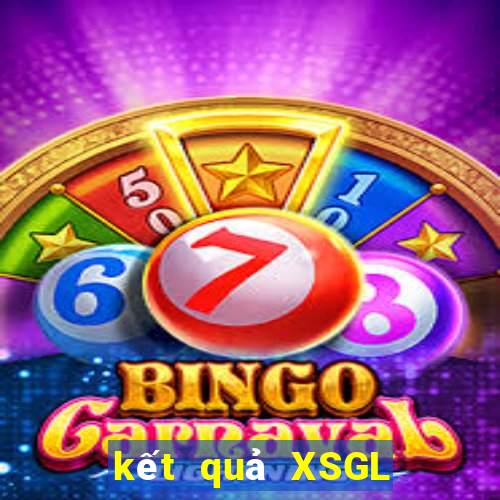 kết quả XSGL ngày 22