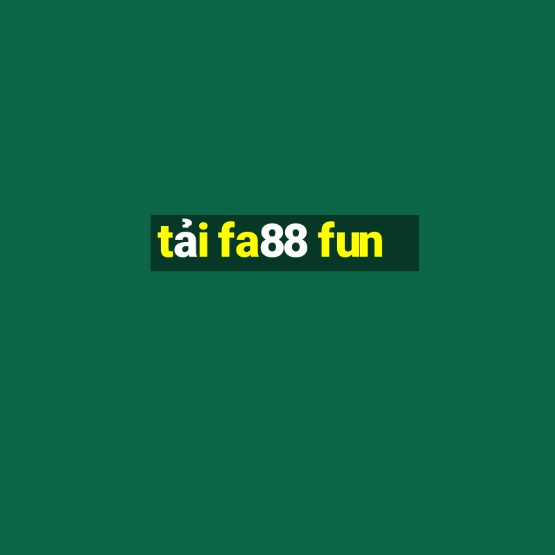 tải fa88 fun