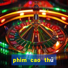 phim cao thủ bài bạc