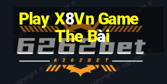 Play X8Vn Game The Bài