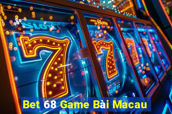 Bet 68 Game Bài Macau