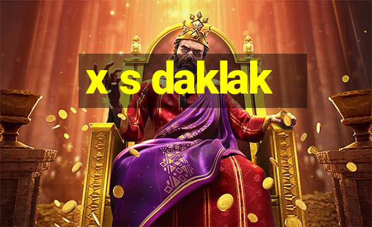 x s daklak