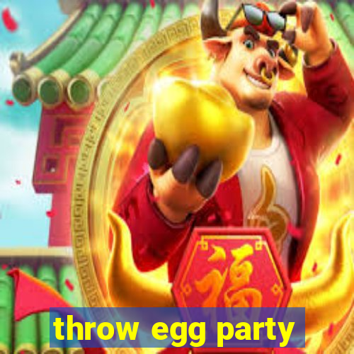 throw egg party