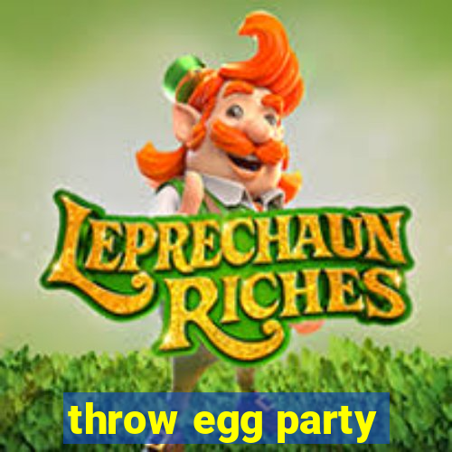 throw egg party