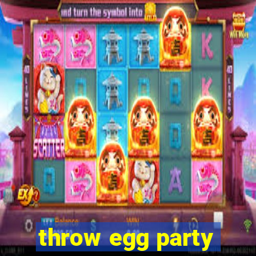 throw egg party