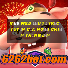 M88 wed đầu tư trực tuyến của người chiến thắng lớn