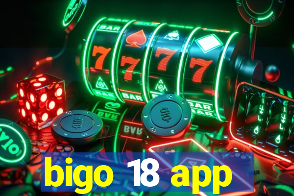 bigo 18 app