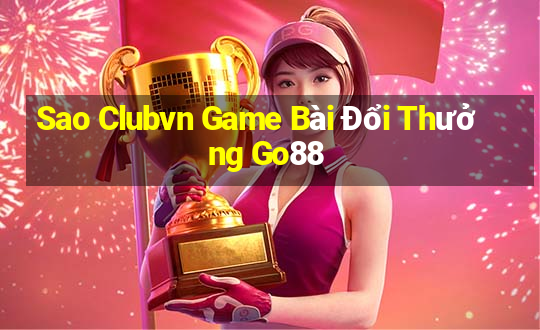 Sao Clubvn Game Bài Đổi Thưởng Go88