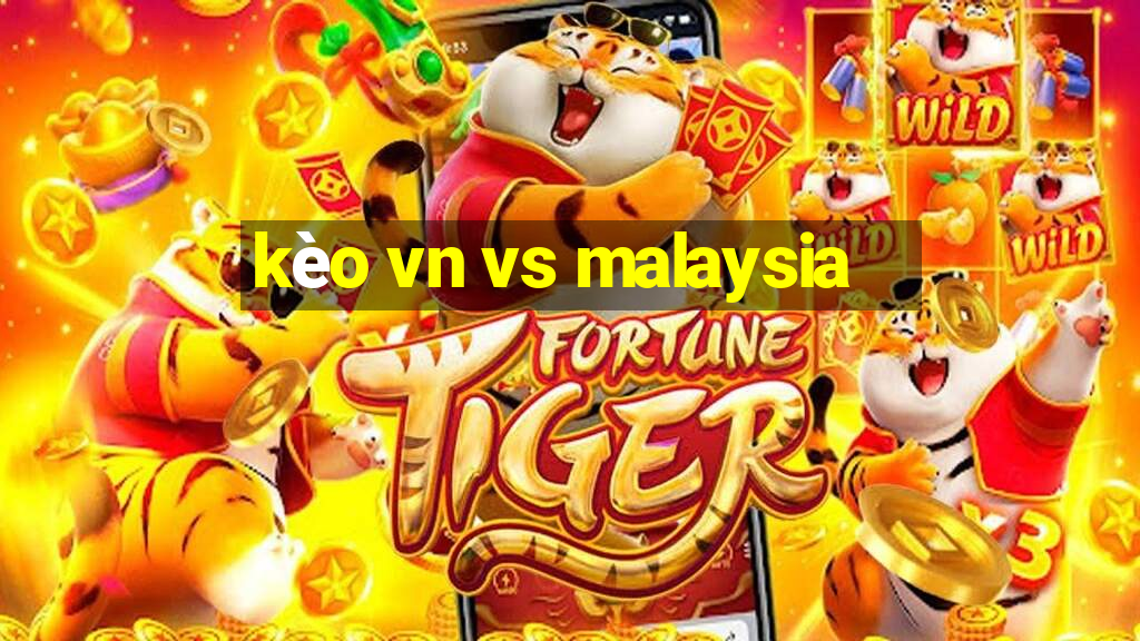 kèo vn vs malaysia