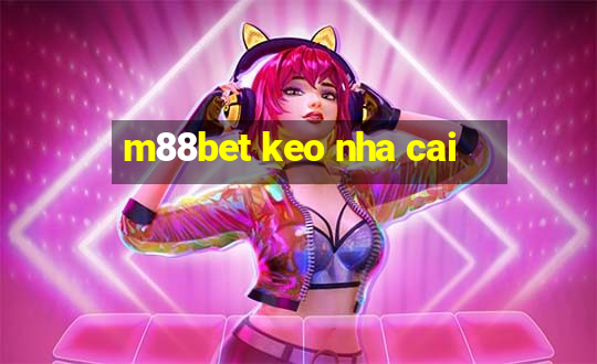 m88bet keo nha cai