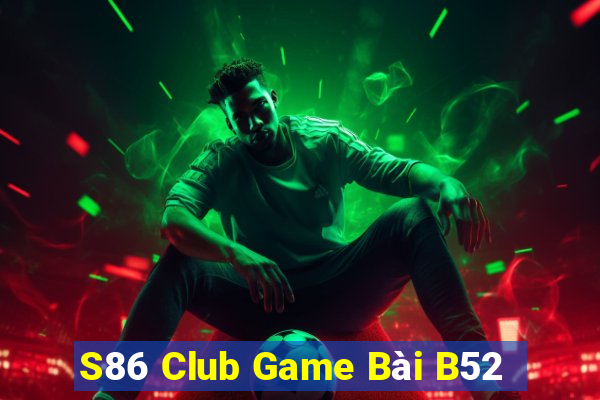 S86 Club Game Bài B52