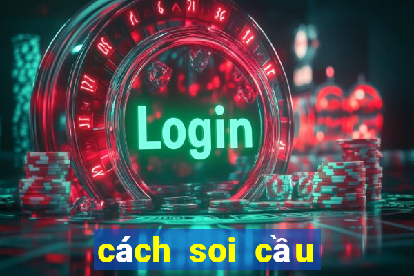 cách soi cầu lô miền bắc chính xác nhất