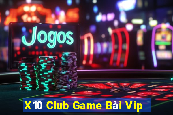 X10 Club Game Bài Vip