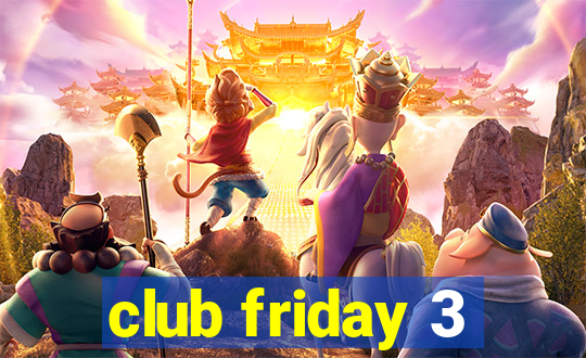 club friday 3