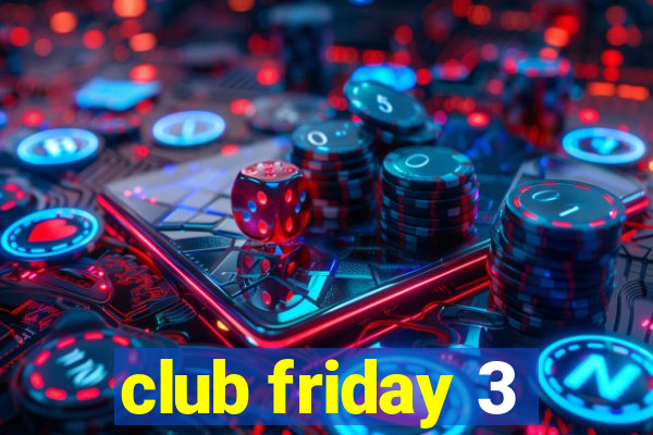 club friday 3