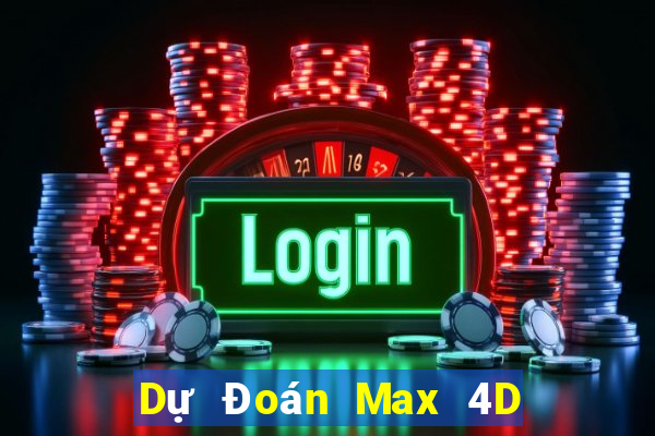 Dự Đoán Max 4D ngày 20