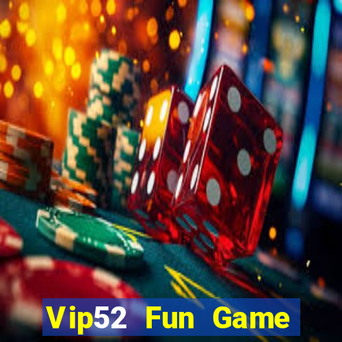 Vip52 Fun Game Bài Uy Tín