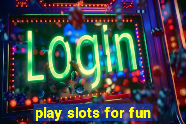 play slots for fun