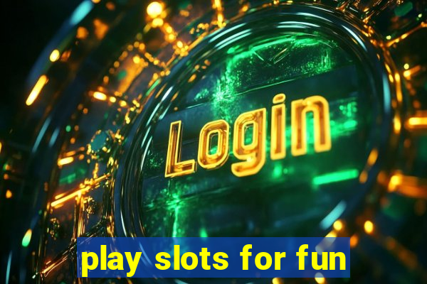 play slots for fun