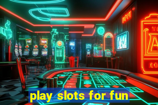 play slots for fun