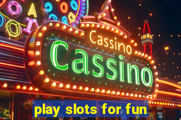 play slots for fun