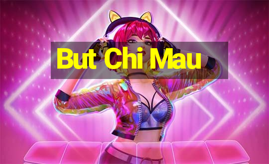 But Chi Mau