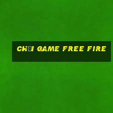 chơi game free fire