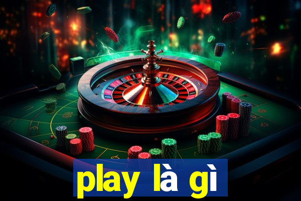 play là gì