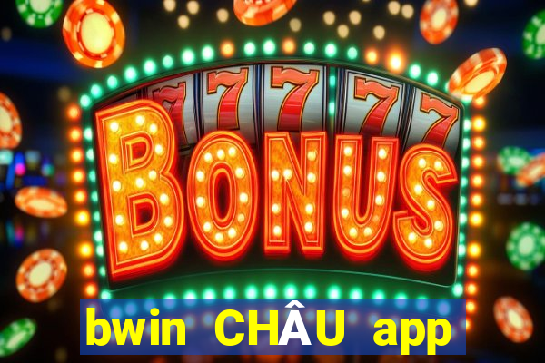 bwin CHÂU app Tải về