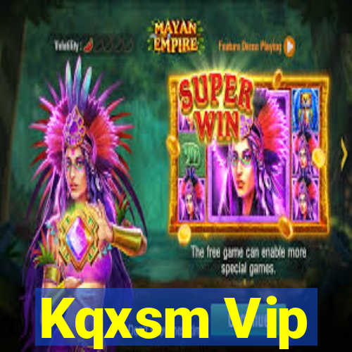 Kqxsm Vip