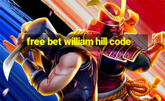 free bet william hill code