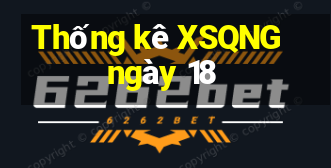 Thống kê XSQNG ngày 18