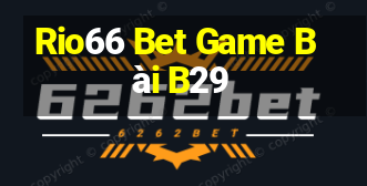 Rio66 Bet Game Bài B29