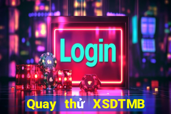 Quay thử XSDTMB ngày 10